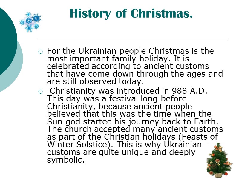 History of Christmas.  For the Ukrainian people Christmas is the most important family